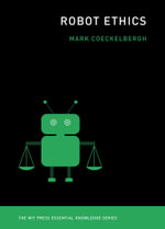 Robot Ethics : The MIT Press Essential Knowledge series - Mark Coeckelbergh