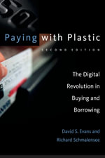 Paying with Plastic, second edition : The Digital Revolution in Buying and Borrowing - David S. Evans