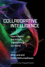 Collaborative Intelligence : How Humans and AI Are Transforming Our World - Mira Lane