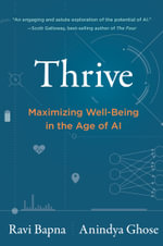Thrive : Maximizing Well-Being in the Age of AI - Anindya Ghose