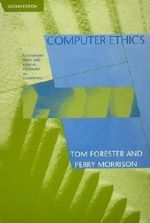 Computer Ethics : Cautionary Tales and Ethical Dilemmas in Computing - Perry Morrison