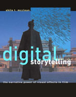 Digital Storytelling : The Narrative Power of Visual Effects in Film - Shilo T. McClean