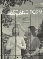 Art and Form : From Roger Fry to Global Modernism - Sam Rose