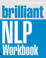 Brilliant NLP Workbook : Brilliant Business - David Molden