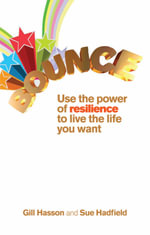 Bounce : Use the Power of Resilience to Live the Life You Want. - Sue Hadfield