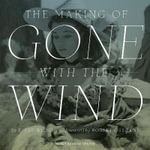 The Making of Gone with the Wind - Steve Wilson