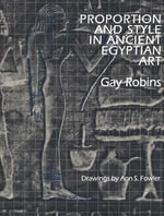 Proportion and Style in Ancient Egyptian Art - Gay Robins