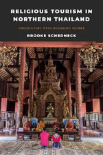 Religious Tourism in Northern Thailand : Encounters with Buddhist Monks - Brooke Schedneck