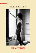Devotion : Why I Write - Patti Smith