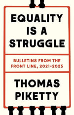 Equality Is a Struggle : Bulletins from the Front Line, 2021-2025 - Thomas Piketty