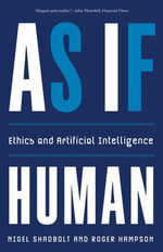 As If Human : Ethics and Artificial Intelligence - Nigel Shadbolt