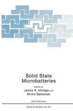Solid State Microbatteries : NATO A S I SERIES SERIES B, PHYSICS - James R. Akridge