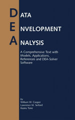 Data Envelopment Analysis : A Comprehensive Text with Models, Applications, References and DEA-Solver Software - William W. Cooper