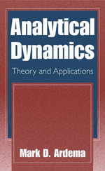 Analytical Dynamics : Theory and Applications - Mark D. Ardema