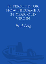Superstud : Or How I Became a 24-Year-Old Virgin - Paul Feig