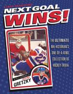 Next Goal Wins! : The Ultimate NHL Historian's One-of-a-Kind Collection of Hockey Trivia - Liam Maguire