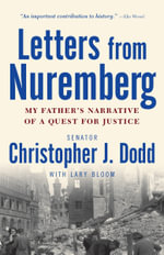 Letters from Nuremberg : My Father's Narrative of a Quest for Justice - Christopher Dodd