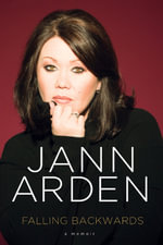 Falling Backwards : A Memoir - Jann Arden