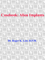 Casebook : Alien Implants - Roger Leir