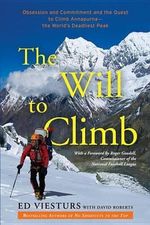 The Will to Climb : Obsession and Commitment and the Quest to Climb Annapurna--the World's Deadliest Peak - Ed Viesturs