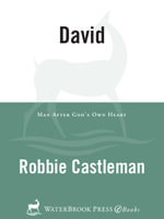 David : Man after God's Own Heart - Robbie Castleman