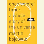 Once Before Time : A Whole Story of the Universe - Martin Bojowald