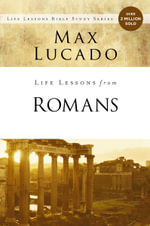 Life Lessons From Romans : God's Big Picture - Max Lucado