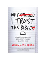 Why I Trust the Bible : Answers to Real Questions and Doubts People Have About the Bible - William D. Mounce