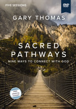 Sacred Pathways Video Study : Nine Ways to Connect with God - Gary Thomas