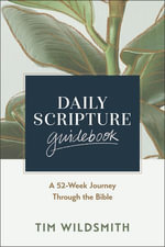 Daily Scripture Guidebook : A 52-Week Journey Through the Bible - Tim Wildsmith