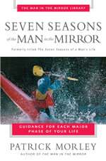 Seven Seasons of the Man in the Mirror : Guidance for Each Major Phase of Your Life - Patrick Morley