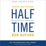 Halftime : Moving from Success to Significance - Bob P. Buford
