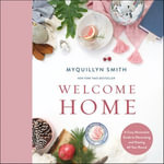 Welcome Home : A Cozy Minimalist Guide to Decorating and Hosting All Year Round - Lisa Wright