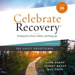 Celebrate Recovery 365 Daily Devotional, 35th Anniversary Edition : Healing from Hurts, Habits, and Hang-Ups (365 Devotions for Strength and Encouragement on the Road to Addiction Recovery) - Kyle Tait