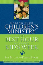 Making Your Children's Ministry the Best Hour of Every Kid's Week - David Staal
