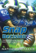 Snap Decision : Game Face - Nathan Whitaker