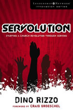 Servolution : Starting a Church Revolution through Serving - Dino Rizzo