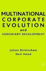 Multinational Corporate Evolution and Subsidiary Development : Singular Audiology Text - Julian Birkinshaw