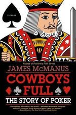 Cowboys Full : The Story of Poker - James McManus