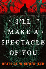 I'll Make a Spectacle of You - Beatrice Winifred Iker