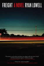 Freight : A Novel - Ryan Lowell
