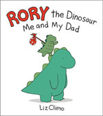 Rory the Dinosaur: Me and My Dad : Rory the Dinosaur - Liz Climo