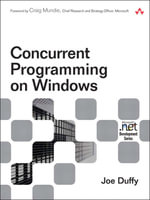 Concurrent Programming on Windows : Microsoft Windows Development Series - Joe Duffy
