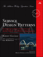 Service Design Patterns : Fundamental Design Solutions for SOAP/WSDL and RESTful Web Services - Robert Daigneau