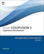 Adobe ColdFusion 9 Web Application Construction Kit, Volume 2 : Application Development - Ben Forta