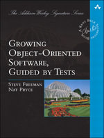 Growing Object-Oriented Software, Guided by Tests : Addison-Wesley Signature Series (Beck) - Steve Freeman