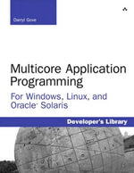Multicore Application Programming : for Windows, Linux, and Oracle Solaris - Darryl Gove