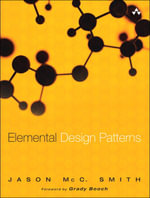 Elemental Design Patterns : Addison-Wesley Professional Computing Series - Jason Smith