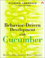 Behavior-Driven Development with Cucumber : Better Collaboration for Better Software - Paul Rayner