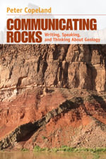 Communicating Rocks : Writing, Speaking, and Thinking About Geology - Peter Copeland